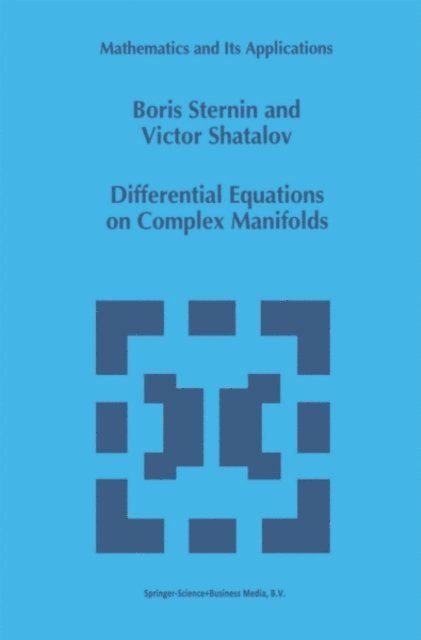 Victor Shatalov, Boris Sternin - Differential Equations on Complex Manifolds, E-bok