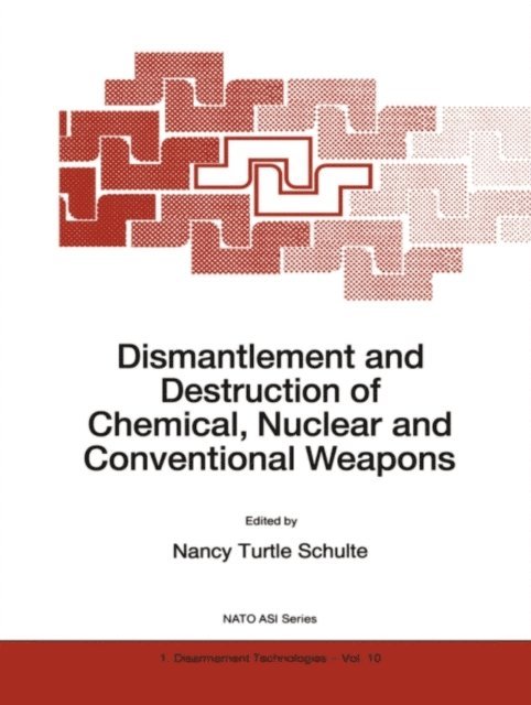 N. Schulte - Dismantlement and Destruction of Chemical, Nuclear and Conventional Weapons, E-bok