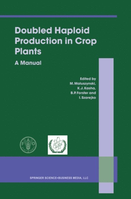 I. Szarejko, B.P. Forster, Kenneth Kasha, M. Maluszynski - Doubled Haploid Production in Crop Plants, E-bok