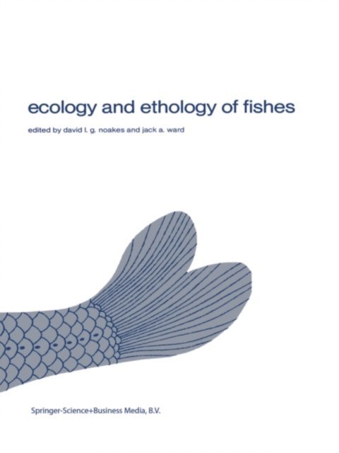J.A. Ward, David L.G. Noakes - Ecology and ethology of fishes, E-bok