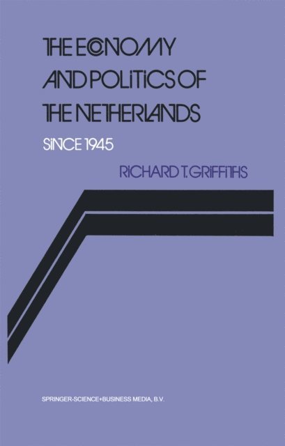 Richard Griffiths - Economy and Politics of the Netherlands Since 1945, E-bok