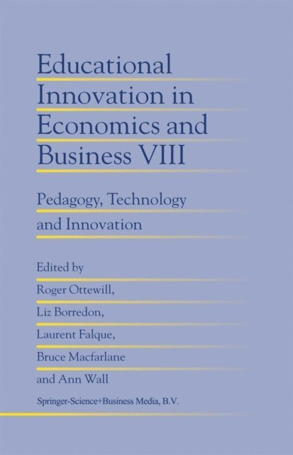 Ann Wall, Bruce Macfarlane, Laurent Falque, Liz Borredon, Roger Ottewill - Educational Innovation in Economics and Business, E-bok