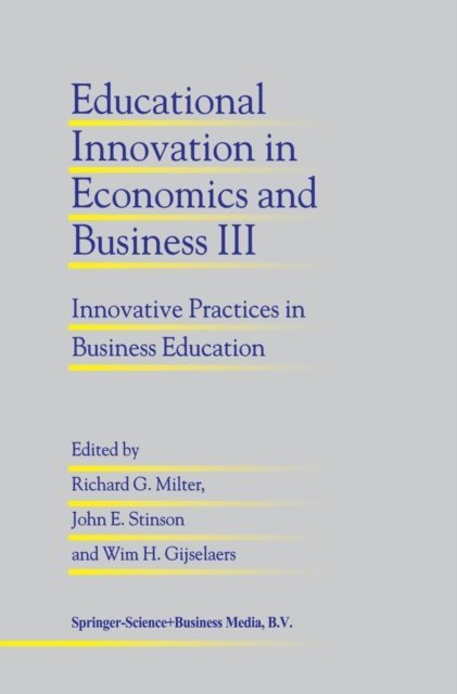 Wim H. Gijselaers, John E. Stinson, Richard G. Milter - Educational Innovation in Economics and Business III, E-bok
