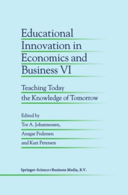 Kurt Petersen, Ansgar Pedersen, Tor A. Johannessen - Educational Innovation in Economics and Business VI, E-bok