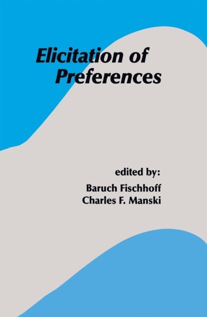Charles F. Manski, Baruch Fischhoff - Elicitation of Preferences, E-bok
