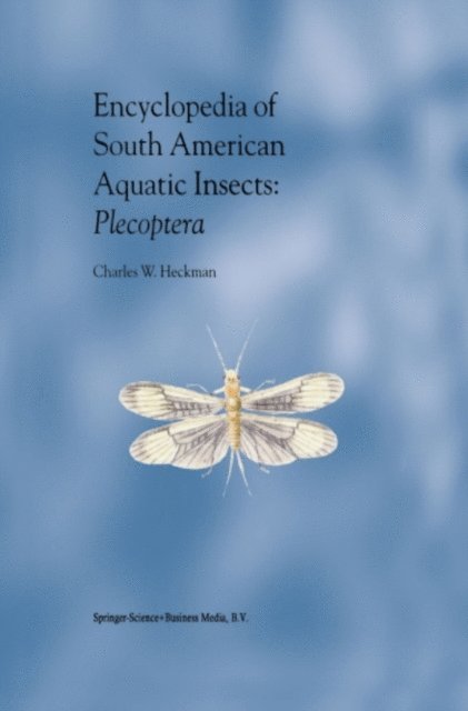 Charles W. Heckman - Encyclopedia of South American Aquatic Insects: Plecoptera, E-bok