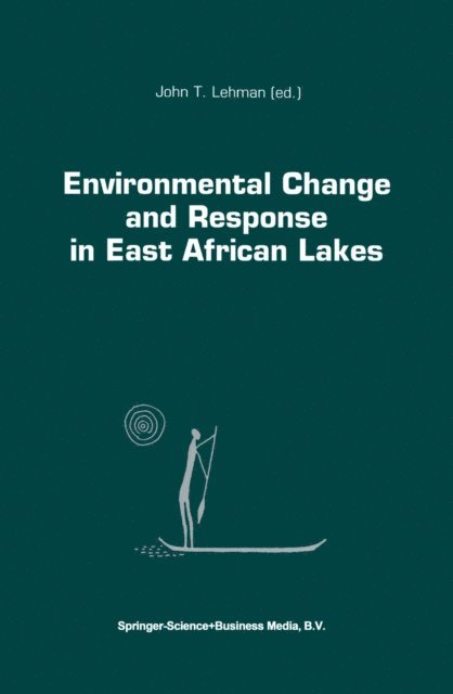 J.T. Lehman - Environmental Change and Response in East African Lakes, E-bok