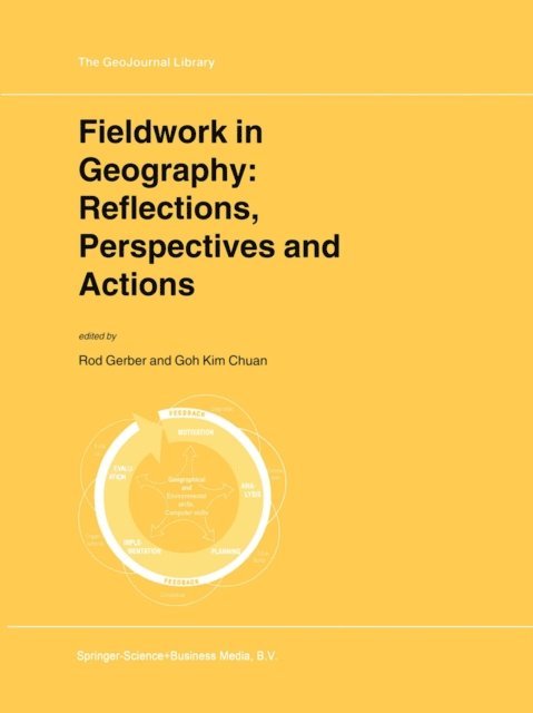 Goh Kim Chuan, Rod Gerber - Fieldwork in Geography: Reflections, Perspectives and Actions, E-bok