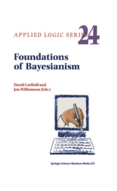 J. Williamson, D. Corfield - Foundations of Bayesianism, E-bok