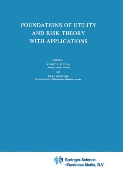 Fred Wenstop, Bernt P. Stigum - Foundations of Utility and Risk Theory with Applications, E-bok