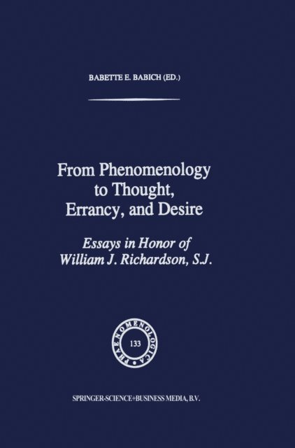 B.E. Babich - From Phenomenology to Thought, Errancy, and Desire, E-bok