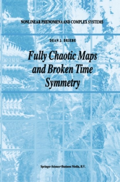 Dean J. Driebe - Fully Chaotic Maps and Broken Time Symmetry, E-bok