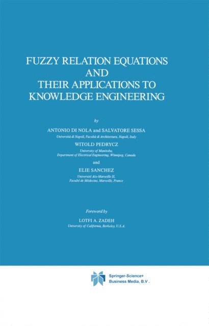E. Sanchez, Witold Pedrycz, S. Sessa, Antonio Di Nola - Fuzzy Relation Equations and Their Applications to Knowledge Engineering, E-bok