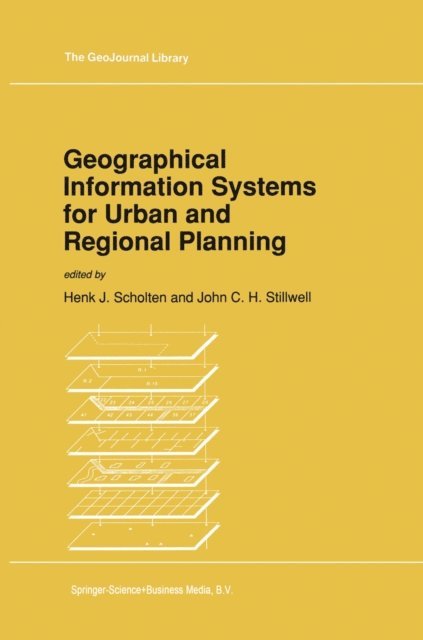 John Stillwell, Henk J. Scholten - Geographical Information Systems for Urban and Regional Planning, E-bok