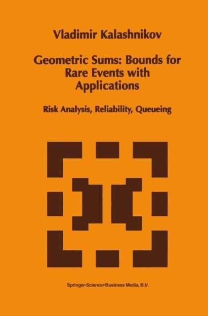 Vladimir V. Kalashnikov - Geometric Sums: Bounds for Rare Events with Applications, E-bok