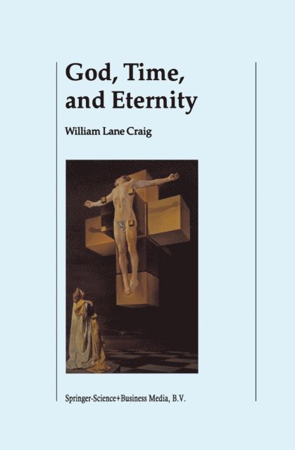 W.L. Craig - God, Time, and Eternity, E-bok