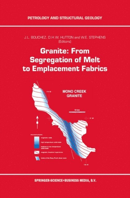W.E. Stephens, D. Hutton, J.-L. Bouchez - Granite: From Segregation of Melt to Emplacement Fabrics, E-bok