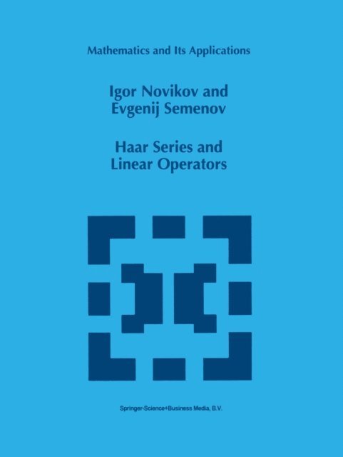 E. Semenov, I. Novikov - Haar Series and Linear Operators, E-bok