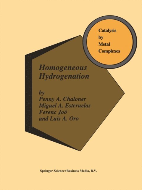 L.A. Oro, Ferenc Joo, M.A. Esteruelas, P.A. Chaloner - Homogeneous Hydrogenation, E-bok