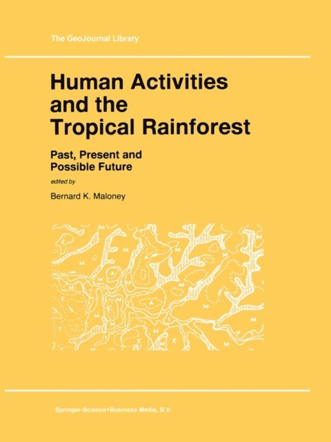 Bernard K. Maloney - Human Activities and the Tropical Rainforest, E-bok
