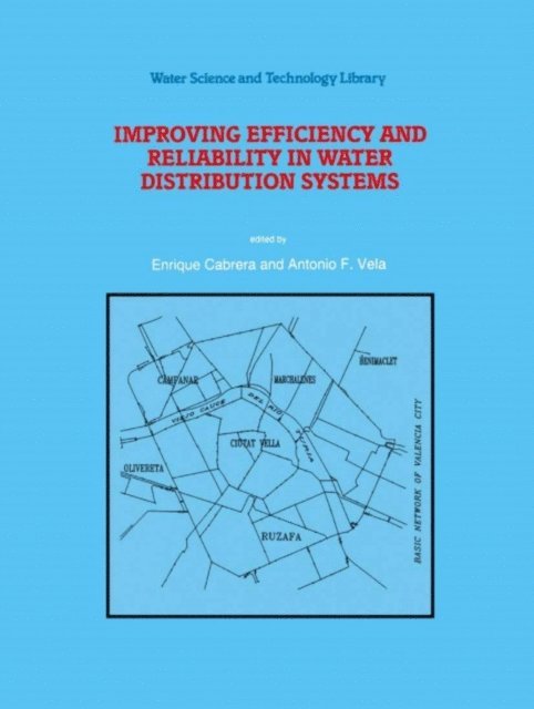 Antonio F. Vela, Enrique Cabrera - Improving Efficiency and Reliability in Water Distribution Systems, E-bok