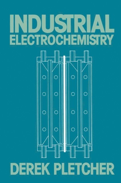 Derek Pletcher - Industrial Electrochemistry, E-bok
