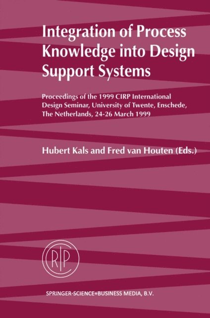 Fred van Houten, Hubert Kals - Integration of Process Knowledge into Design Support Systems, E-bok
