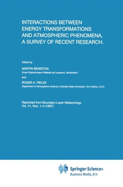 Roger Pielke, Martin Beniston - Interactions between Energy Transformations and Atmospheric Phenomena. A Survey of Recent Research, E-bok