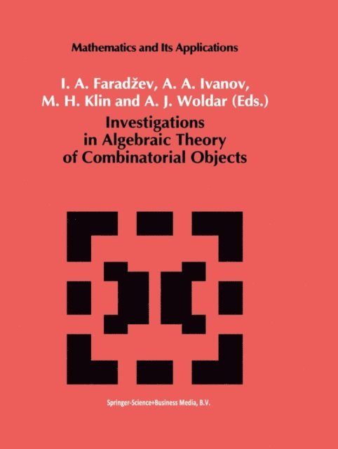 A.J. Woldar, M. Klin, A.A. Ivanov, I.A. Faradzev - Investigations in Algebraic Theory of Combinatorial Objects, E-bok