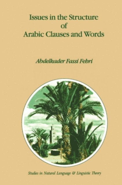A. Fassi Fehri - Issues in the Structure of Arabic Clauses and Words, E-bok
