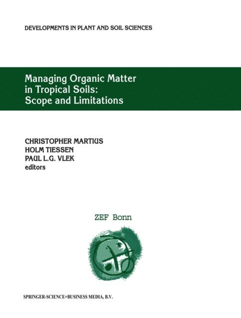Paul L.G. Vlek, Holm Tiessen, Christopher Martius - Managing Organic Matter in Tropical Soils: Scope and Limitations, E-bok