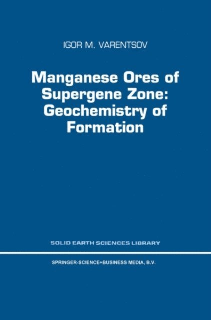 I.M. Varentsov - Manganese Ores of Supergene Zone: Geochemistry of Formation, E-bok