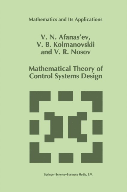 V.R. Nosov, V. Kolmanovskii, V.N. Afanasiev - Mathematical Theory of Control Systems Design, E-bok. Tillgänglighet: Lägg i varukorg