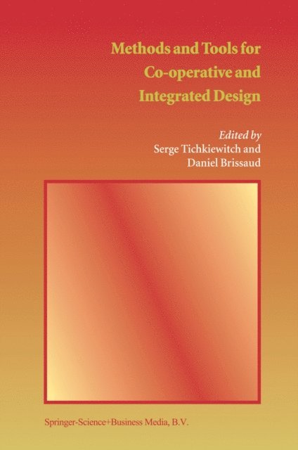 Daniel Brissaud, Serge Tichkiewitch - Methods and Tools for Co-operative and Integrated Design, E-bok