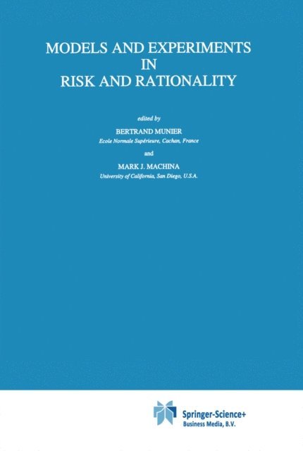 Mark J. Machina, Bertrand Munier - Models and Experiments in Risk and Rationality, E-bok
