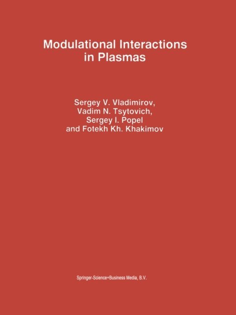 F.K. Khakimov, S.I. Popel, V.N. Tsytovich, Sergey V. Vladimirov - Modulational Interactions in Plasmas, E-bok
