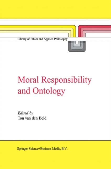 A. van den Beld - Moral Responsibility and Ontology, E-bok