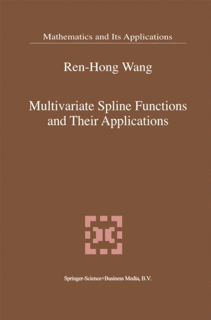 Ren-Hong Wang - Multivariate Spline Functions and Their Applications, E-bok. Tillgänglighet: Lägg i varukorg