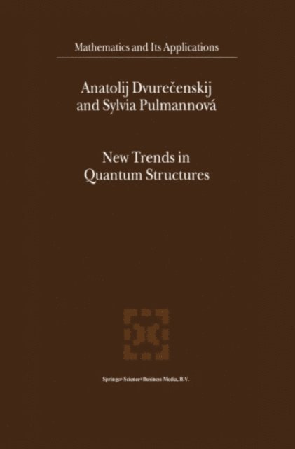 Sylvia Pulmannova, Anatolij Dvurecenskij - New Trends in Quantum Structures, E-bok