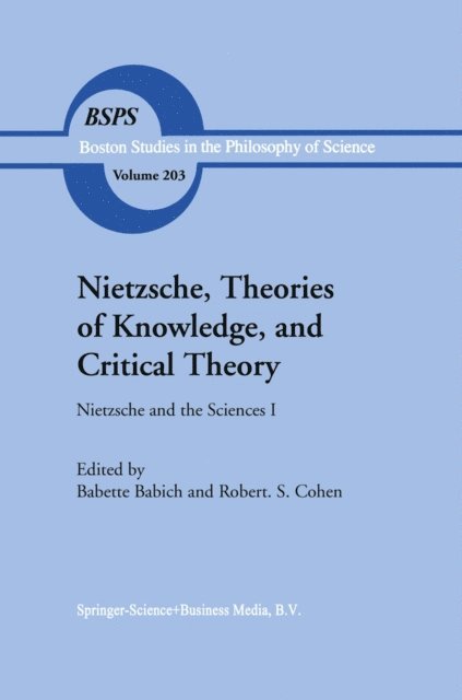 B.E. Babich - Nietzsche, Theories of Knowledge, and Critical Theory, E-bok