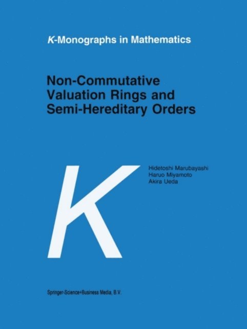 Akira Ueda, Haruo Miyamoto, H. Marubayashi - Non-Commutative Valuation Rings and Semi-Hereditary Orders, E-bok
