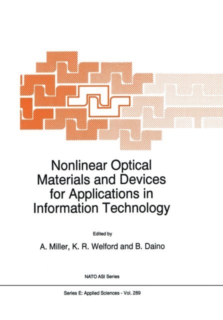B. Daino, K.R. Welford, A. Miller - Nonlinear Optical Materials and Devices for Applications in Information Technology, E-bok
