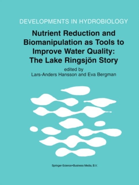 Eva Bergman, Lars-Anders Hansson - Nutrient Reduction and Biomanipulation as Tools to Improve Water Quality: The Lake Ringsjon Story, E-bok
