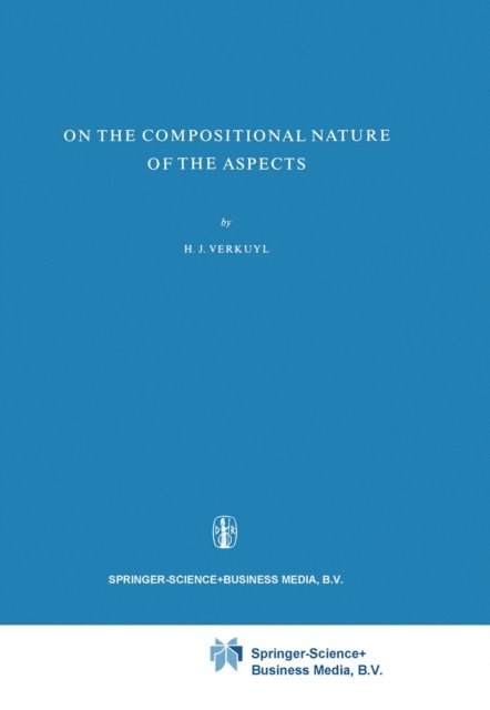 H.J. Verkuyl - On the Compositional Nature of the Aspects, E-bok