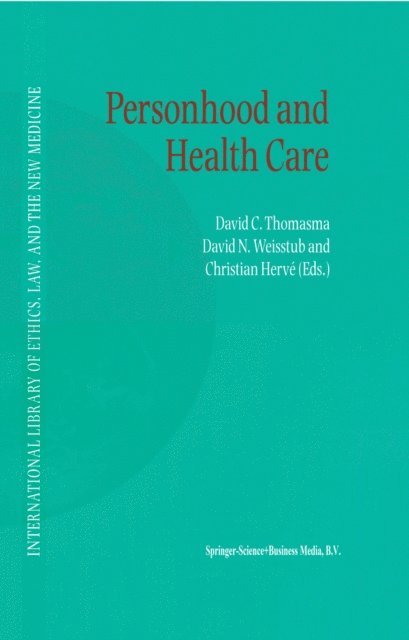 Christian Herve, David N. Weisstub, David C. Thomasma - Personhood and Health Care, E-bok