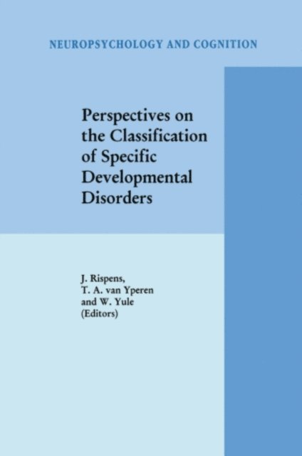 W. Yule, T.A. van Yperen, J. Rispens - Perspectives on the Classification of Specific Developmental Disorders, E-bok