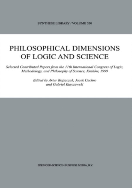 Gabriel Kurczewski, Jacek Cachro, Artur Rojszczak - Philosophical Dimensions of Logic and Science, E-bok