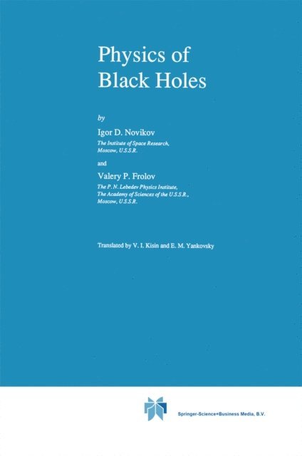 V. Frolov, I. Novikov - Physics of Black Holes, E-bok