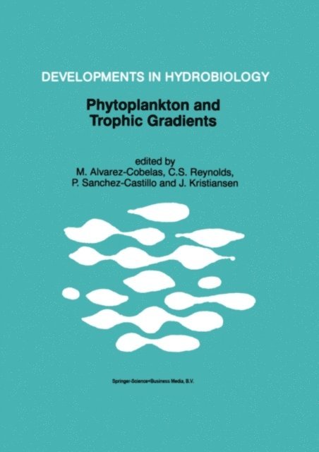 Jorgen Kristiansen, P. Sanchez-Castillo, Colin S. Reynolds, M. Alvarez-Cobelas - Phytoplankton and Trophic Gradients, E-bok