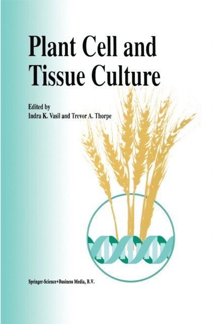 Trevor A. Thorpe, Indra K. Vasil - Plant Cell and Tissue Culture, E-bok
